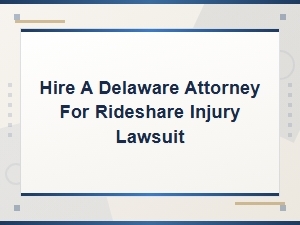 Hire a Delaware Attorney for Rideshare Injuries