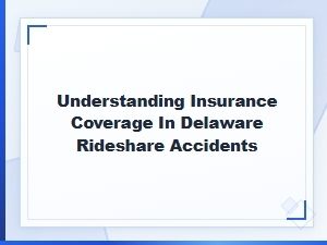 Insurance Coverage for Delaware Rideshare Accidents