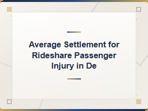 Average Rideshare Passenger Injury Settlement in De
