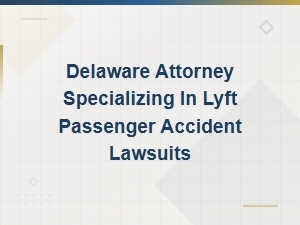 Delaware Lyft Passenger Accident Attorney for Claims