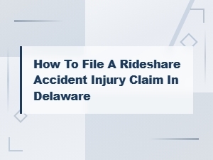 Filing a Rideshare Accident Injury Claim in Delaware