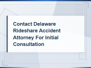 Contact Our Delaware Rideshare Accident Attorney Today